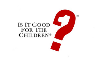 IS IT GOOD FOR THE CHILDREN logo