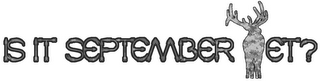IS IT SEPTEMBER YET? logo