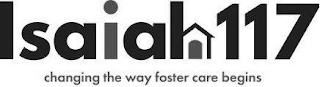 ISAIAH 117 CHANGING THE WAY FOSTER CARE BEGINS logo
