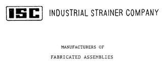 ISC INDUSTRIAL STRAINER COMPANY MANUFACTURERS OF FABRICATED ASSEMBLIES logo