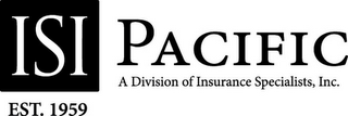 ISI EST. 1959 PACIFIC A DIVISION OF INSURANCE SPECIALISTS, INC. logo