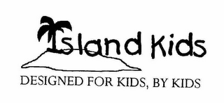 ISLAND KIDS DESIGNED FOR KIDS, BY KIDS logo