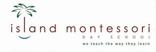 ISLAND MONTESSORI DAY SCHOOL; WE TEACH THE WAY THEY LEARN logo