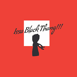 ISSA BLACK THANG!!! logo