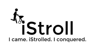 ISTROLL I CAME. ISTROLLED. I CONQUERED. logo