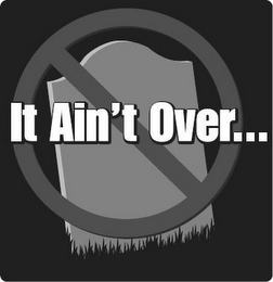 IT AIN'T OVER... logo