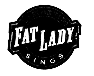 IT AIN'T OVER 'TIL THE FAT LADY SINGS logo