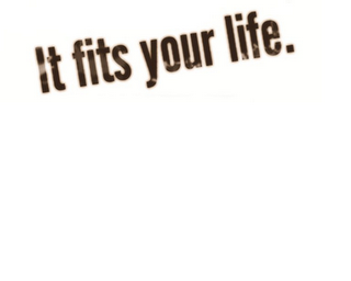 IT FITS YOUR LIFE. logo