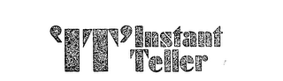 'IT' INSTANT TELLER logo