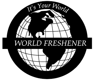 IT IS YOUR WORLD WORLD FRESHENER logo