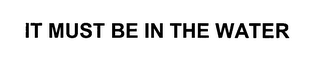 IT MUST BE IN THE WATER logo