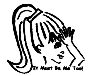 IT MUST BE ME TOO! logo