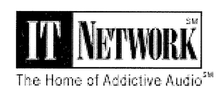 IT NETWORK THE HOME OF ADDICTIVE AUDIO logo