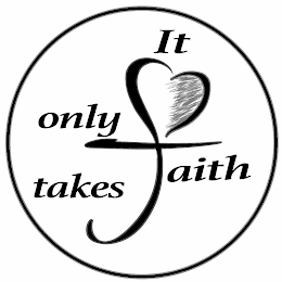 IT ONLY TAKES FAITH logo