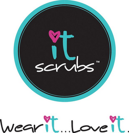 IT SCRUBS, WEAR IT...LOVE IT logo