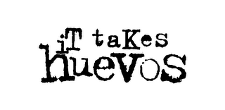 IT TAKES HUEVOS logo