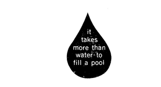 IT TAKES MORE THAN WATER TO FILL A POOL logo
