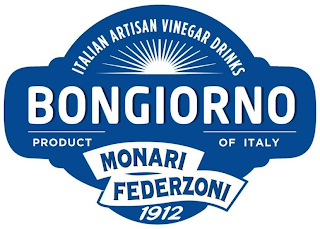 ITALIAN ARTISAN VINEGAR DRINKS BONGIORNO PRODUCT OF ITALY MONARI FEDERZONI 1912 logo