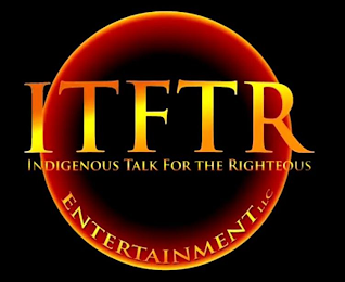 ITFTR INDIGENOUS TALK FOR THE RIGHTEOUS ENTERTAINMENT LLC logo