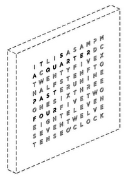 ITLISASAMPMACQUARTERDCTWENTYFIVEXHALFSSTENFTOPASTERUNINEONESIXTHREEFOURFIVETWOEIGHTELEVENSEVENTWELVETENSEO'CLOCK logo