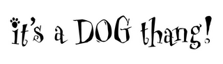 IT'S A DOG THANG! logo