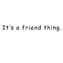 IT'S A FRIEND THING. logo
