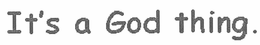 IT'S A GOD THING. logo