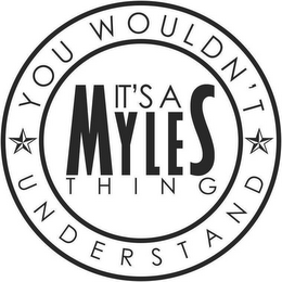 IT'S A MYLES THING YOU WOULDN'T UNDERSTAND logo