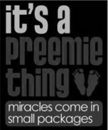 IT'S A PREEMIE THING MIRACLES COME IN SMALL PACKAGES logo