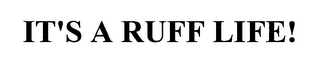 IT'S A RUFF LIFE! logo