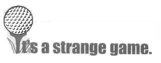 IT'S A STRANGE GAME. logo