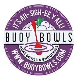 IT'S AH-SIGH-EE, Y'ALL BUOY BOWLS ACAI BOWLS & SMOOTHIES WWW.BUOYBOWLS.COM logo