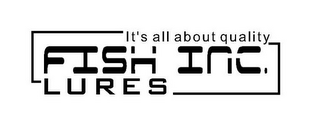 IT'S ALL ABOUT QUALITY FISH INC. LURES logo