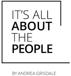 IT'S ALL ABOUT THE PEOPLE BY ANDREA GRISDALE logo