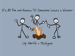 IT'S ALL FUN AND GAMES 'TIL SOMEONE LOSES A WIENER UP NORTH · MICHIGAN logo
