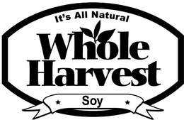 IT'S ALL NATURAL. WHOLE HARVEST SOY logo