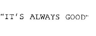 "IT'S ALWAYS GOOD" logo