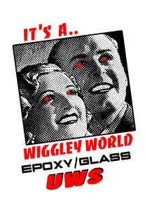 IT'S A..WIGGLEY WORLD EPOXY/GLASS UWS