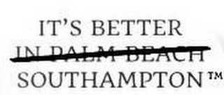 IT'S BETTER IN PALM BEACH SOUTHAMPTON logo