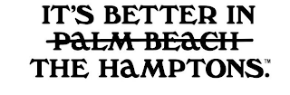 IT'S BETTER IN PALM BEACH THE HAMPTONS logo