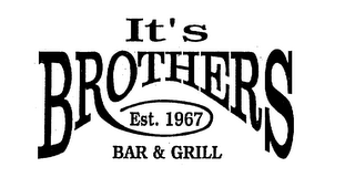 IT'S BROTHERS EST. 1967 BAR & GRILL logo