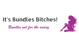 IT'S BUNDLES BITCHES! BUNDLES NOT FOR THE WEARY logo