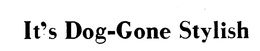 IT'S DOG-GONE STYLISH logo