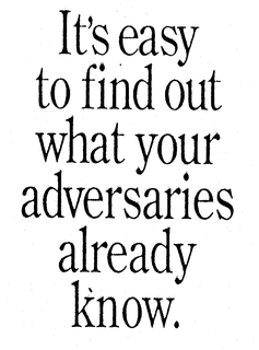 IT'S EASY TO FIND OUT WHAT YOUR ADVERSARIES ALREADY KNOW. logo