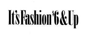 IT'S FASHION $6 & UP logo