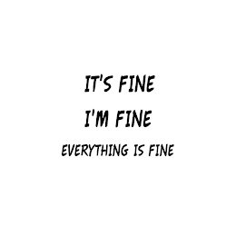 IT'S FINE I'M FINE EVERYTHING IS FINE logo