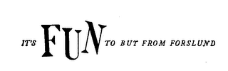 IT'S FUN TO BUY FROM FORSLUND logo