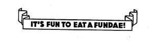 IT'S FUN TO EAT A FUNDAE! logo