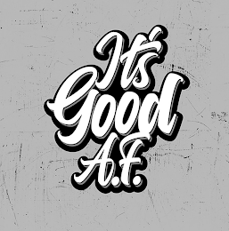 IT'S GOOD A.F. logo