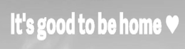 IT'S GOOD TO BE HOME logo